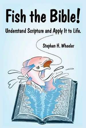 Fish the Bible! de Stephen H. Wheeler