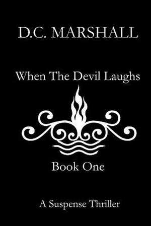 When the Devil Laughs de D. C. Marshall