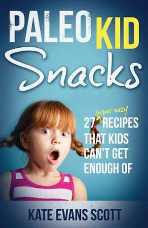 Paleo Kid Snacks de Kate Evans Scott