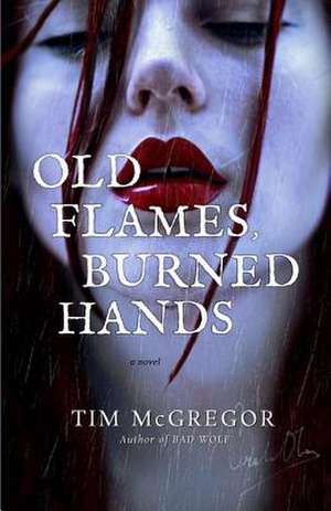 Old Flames, Burned Hands de Tim McGregor