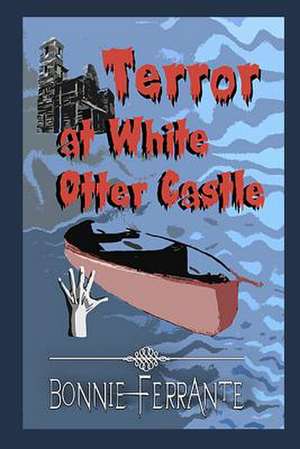 Terror at White Otter Castle de Bonnie Ferrante