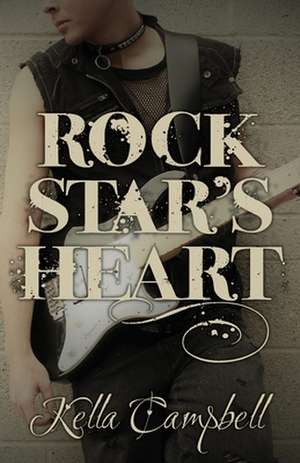 Rock Star's Heart de Kella Campbell