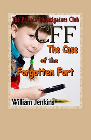 The Case of the Forgotten Fort de MR William Jenkins