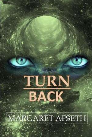 Turn Back - A Sci-Fi Romance de Margaret Afseth