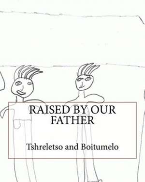 Raised By Our Father de Boitumelo