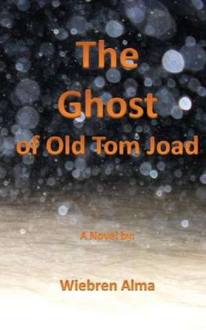 The Ghost of Old Tom Joad de Wiebren Alma