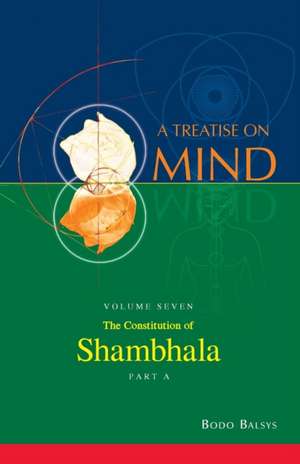 The Constitution of Shambhala (Vol. 7A of a Treatise on Mind) de Bodo Balsys