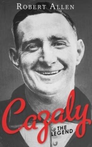 Cazaly The Legend de Robert Allen.