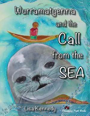 Wurramatyenna and the Call from the Sea de MS Lisa M. Kennedy