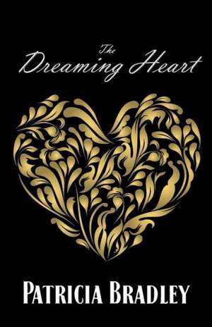 The Dreaming Heart de Patricia Bradley