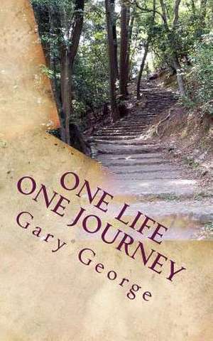 One Life One Journey de MR Gary George