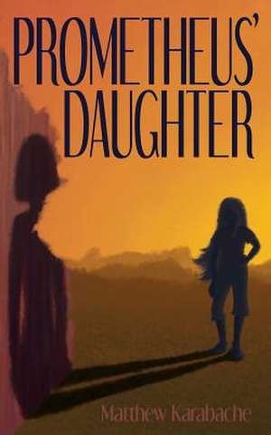 Prometheus' Daughter de MR Matthew Karabache