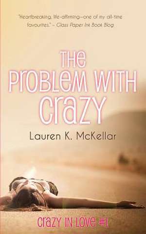 The Problem with Crazy de Lauren K. McKellar