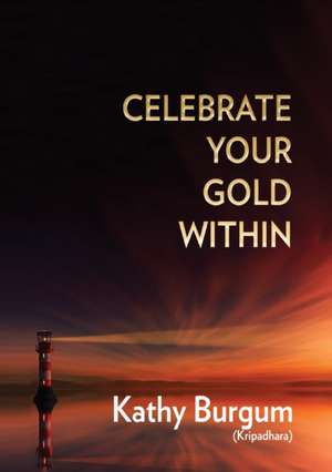 Celebrate Your Gold Within de Kripadhara