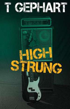 High Strung de T. Gephart