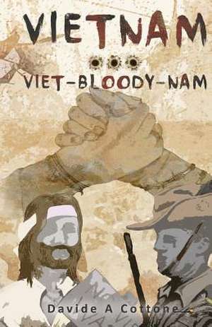 Vietnam ... Viet-Bloody-Nam de Davide a. Cottone