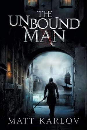 The Unbound Man de Matt Karlov