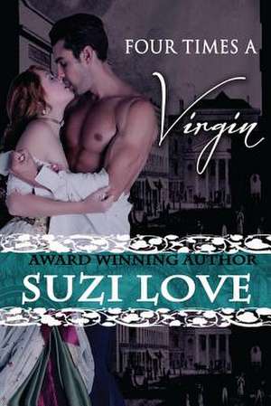 Four Times a Virgin de Suzi Love