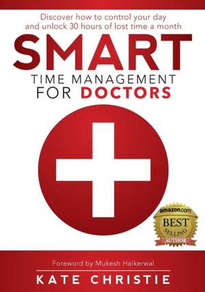 Smart Time Management for Doctors de Kate Christie