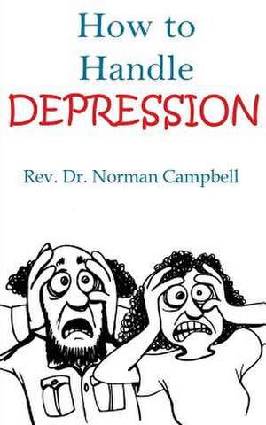 How to Handle Depression de Rev Dr Norman Campbell