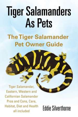 Tiger Salamanders As Pets de Eddie Silverthorne