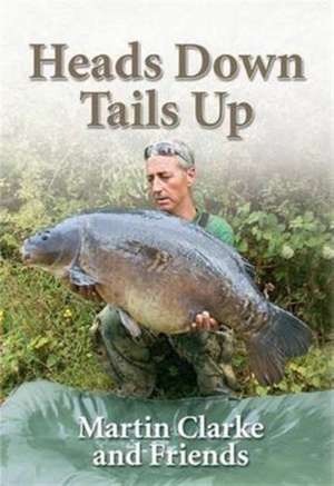 Heads Down - Tails Up de Martin Clarke