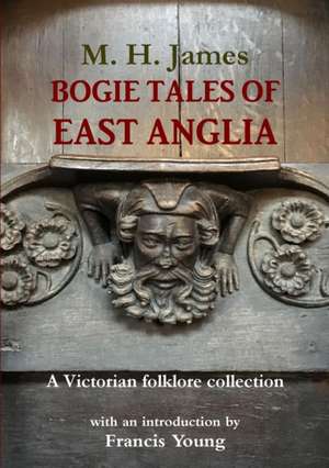 Bogie Tales of East Anglia de M. H. James