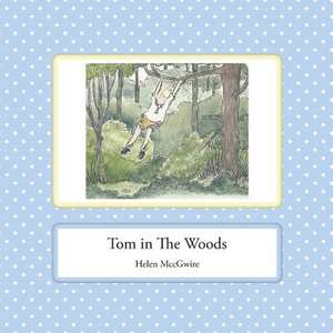 Tom in the Woods de Helen MccGwire