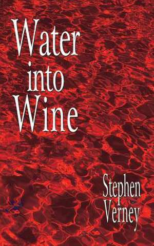 Water Into Wine de Stephen Verney