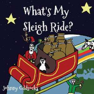 What's My Sleigh Ride? de Johnny Oddsocks