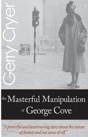 The Masterful Manipulation of George Cove de Gerry Cryer