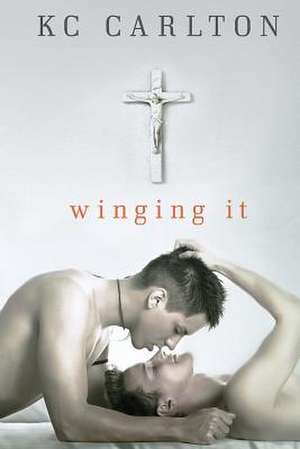 Winging It de K C Carlton