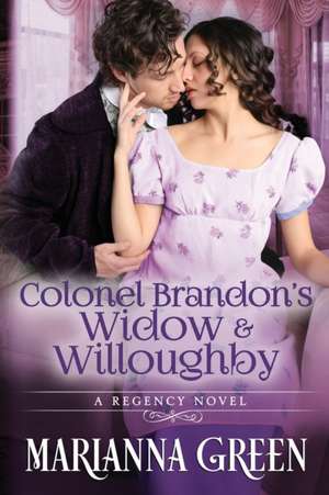 Colonel Brandon's Widow and Willoughby: A Jane Austen 'Sense and Sensibility' Variant Sequel de Marianna Green