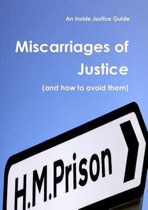 Miscarriages of Justice (and How to Avoid Them)