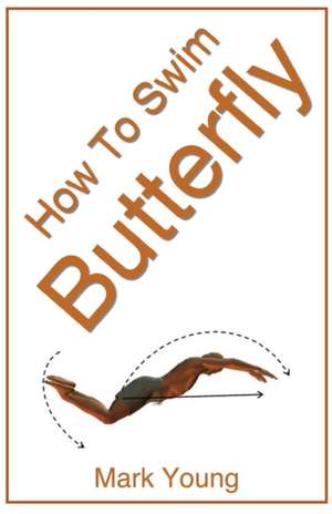 How to Swim Butterfly de Mark Young