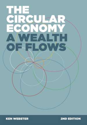 The Circular Economy: A Wealth of Flows de Ken Webster