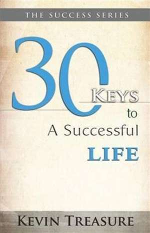 30 Keys to a Successful Life de Kevin A Treasure