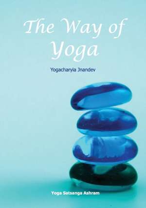 The Way of Yoga de Jnandev Yogachariya Giri