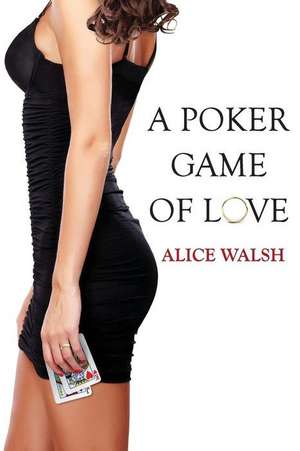 A Poker Game of Love de 978 Alice H. Walsh 13