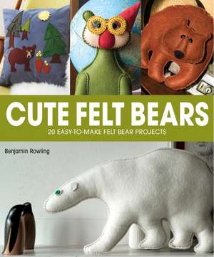 Cute Felt Bears de Benjamin Rowling