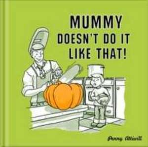 Mummy Doesn't Do it Like That! de Penny Attiwell