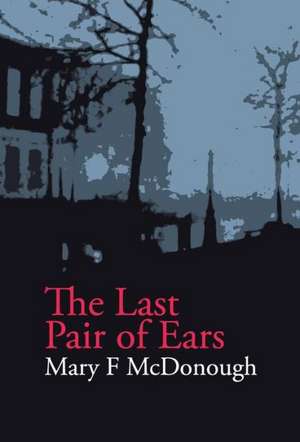 The Last Pair of Ears de Mary Frances McDonough