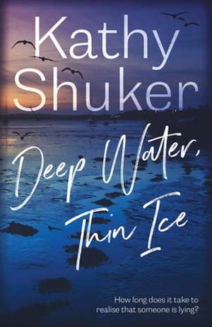 Deep Water, Thin Ice de Kathy Shuker