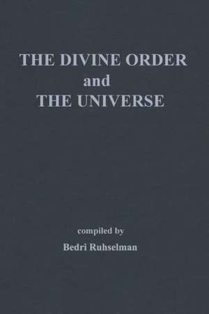 The Divine Order and the Universe de Bedri Ruhselman