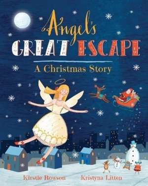 Angel's Great Escape: A Christmas Story de Kirstie Rowson