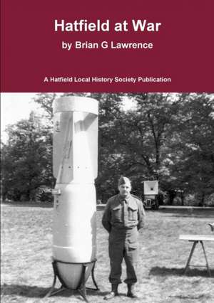 Hatfield at War de Brian G Lawrence