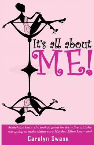 It's all about Me! de Carolyn Swann