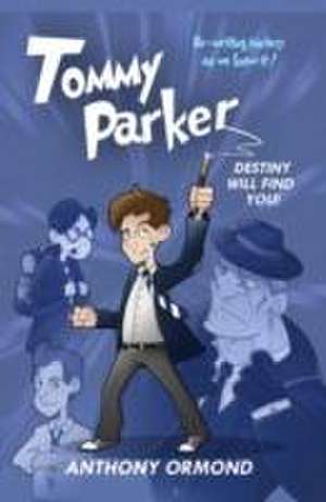 Tommy Parker - Destiny Will Find You! de Anthony Ormond