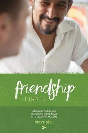 Friendship First de Steve D Bell