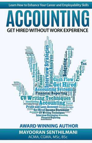 Accounting: Get Hired Without Work Experience de Mayooran Senthilmani